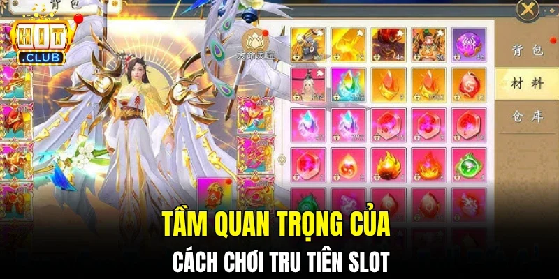 Tầm quan trọng của cách chơi Tru tiên slot